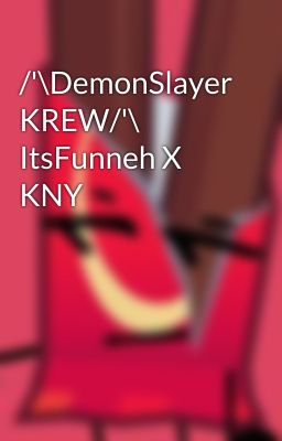 /'\DemonSlayer KREW/'\ ItsFunneh X KNY