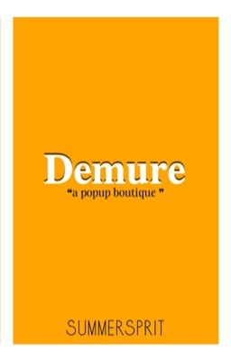 ◦Demure