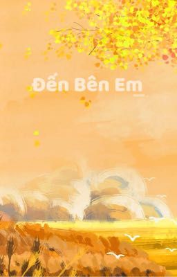 Đến Bên Em