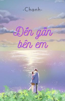 Đến gần bên em