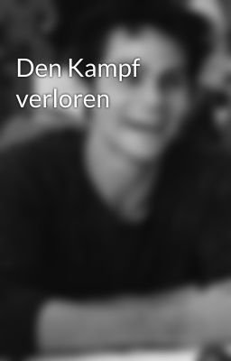 Den Kampf verloren