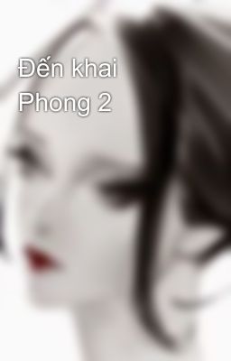 Đến khai Phong 2