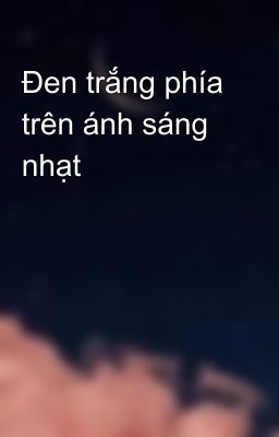 Đen trắng phía trên ánh sáng nhạt