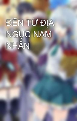 ĐẾN TỪ ĐỊA NGỤC NAM NHÂN 