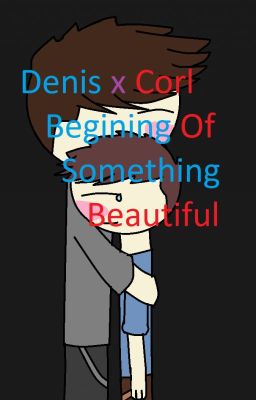 Denis x corl (dorl) beginning of something beautiful episode 1