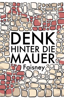 Denk hinter die Mauer