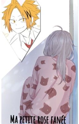 Denki X Reader                      [ Ma petite rose fanée 🥀 ]