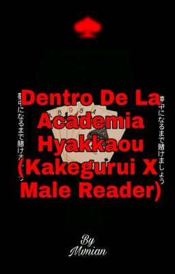 Dentro De La Academia Hyakkaou(Kakegurui X Male Reader)