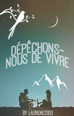 Dépêchons-nous de vivre