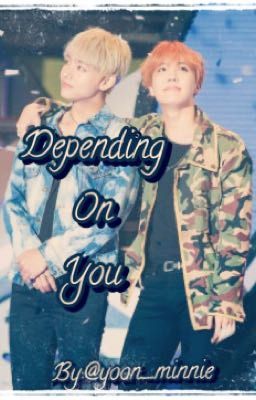 Depending On You •Vhope•