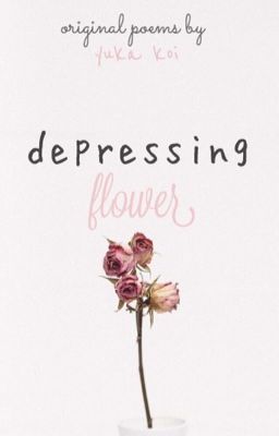 depressing flower || original poems || COMPLETED