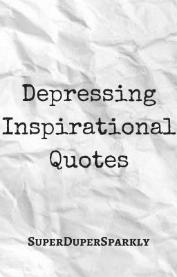 Depressing Inspirational Quotes