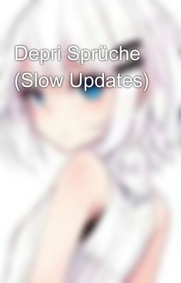 Depri Sprüche (Slow Updates)