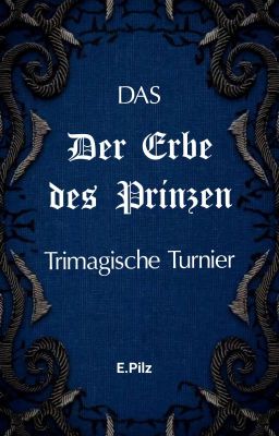 Der Erbe des Prinzen - Das Trimagische Turnier