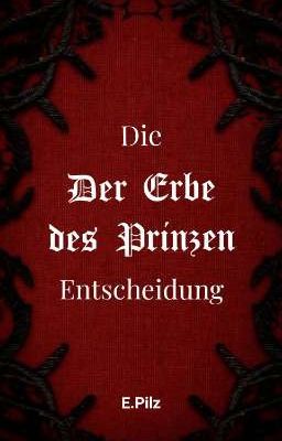 Der Erbe des Prinzen - Die Entscheidung [Teil I]