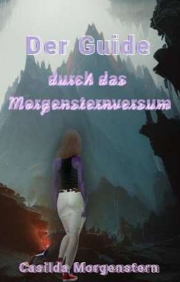 Der Guide durch das Morgensternversum 