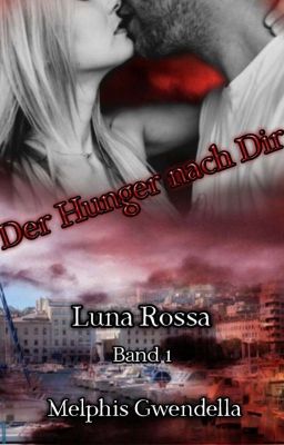 Der Hunger nach Dir [Luna Rossa - Reihe Band 1]