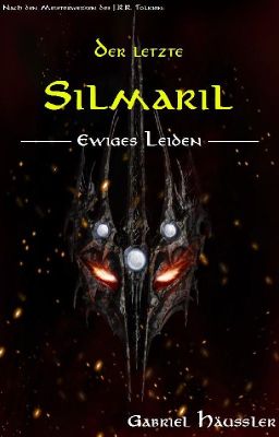 Der letzte Silmaril III: Ewiges Leiden