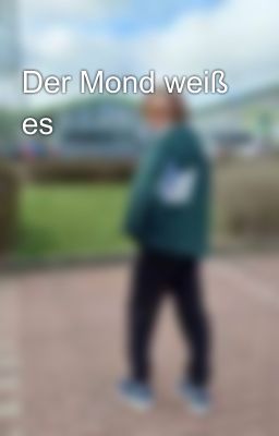 Der Mond weiß es 