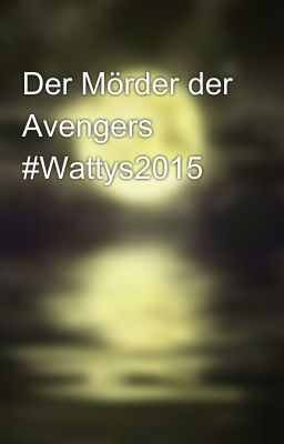 Der Mörder der Avengers #Wattys2015