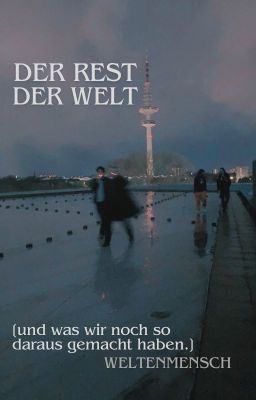 der rest der welt [und was wir noch so daraus machen wollten]