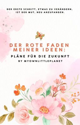 Der Rote Faden meiner Ideen: Pläne der Zukunft