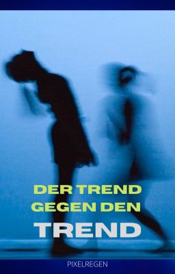 Der Trend gegen den Trend