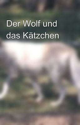 Der Wolf und das Kätzchen