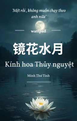 [ Deria ] Kính Hoa Thủy Nguyệt