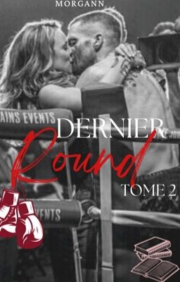 Dernier Round (Tome 2) - ✔️Terminée (non corrigé) 