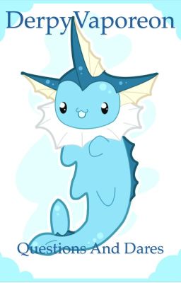 Derpyvaporeon's Questions/dares book