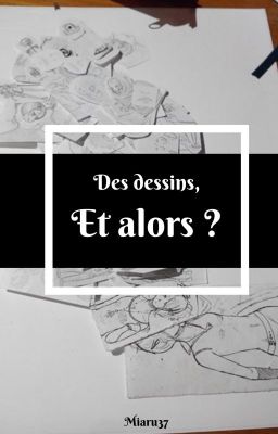 Des dessins, et alors ? (Artbook 1)