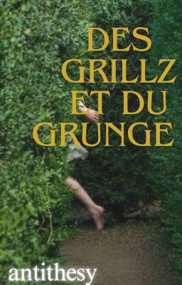 des grillz et du grunge