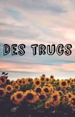 Des trucs