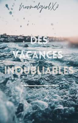 DES VACANCES Inoubliables (terminé) 