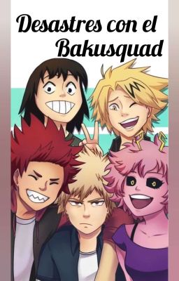 Desastres con el Bakusquad 