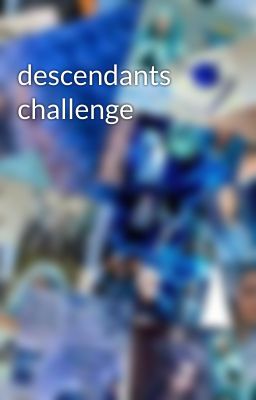 descendants challenge