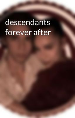 descendants forever after 