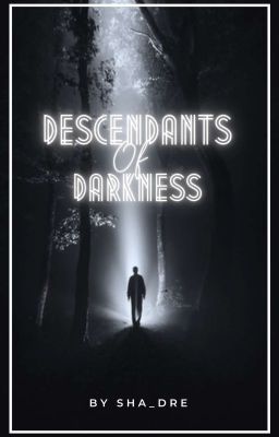 ❝Descendants of darkness❞