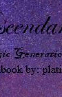 Descendants ~ The Magical Generation {TEMPERARY PAUSED}