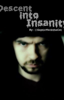 Descent Into Insanity~ {Sequel To 