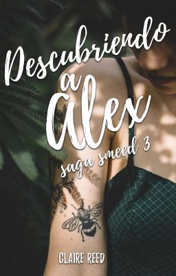 Descubriendo a Alex [Saga Smeed 3]