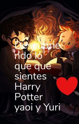 descubriendo lo que sientes harry potter yaoi y yuri