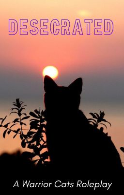 Desecrated-A Warrior Cats Roleplay