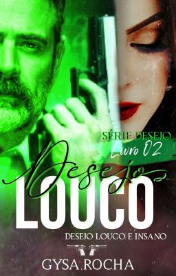 ⚜Desejo Louco ⚜ Série Desejos Livro 02  (Em Breve) 