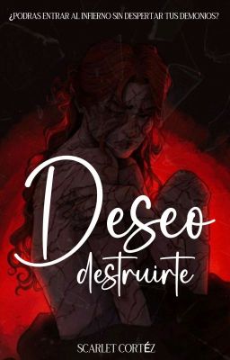 DESEO DESTRUIRTE                                        [EN CURSO]