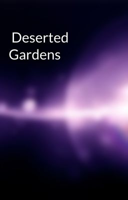  Deserted Gardens