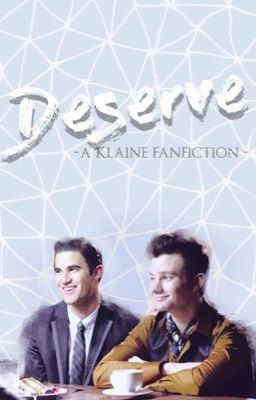 Deserve [ Klaine, glee ]