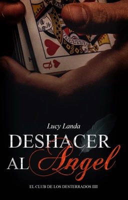 DESHACER AL ÁNGEL. (El Club De Los Desterrados 4)