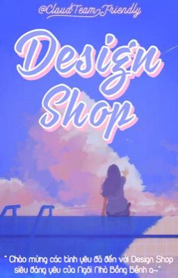 『 DESIGN SHOP』| 𝓒𝓵𝓸𝓾𝓭𝓣𝓮𝓪𝓶 | TẠM CLOSE